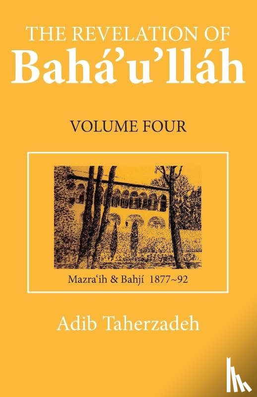 Taherzadeh, Adib - The Revelation of Baha'u'llah Vol. 4