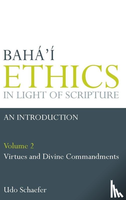 Schaefer, Udo - Baha'i Ethics in Light of Scripture Volume 2