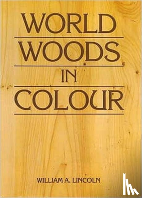 Lincoln, William Alexander - World Woods in Colour