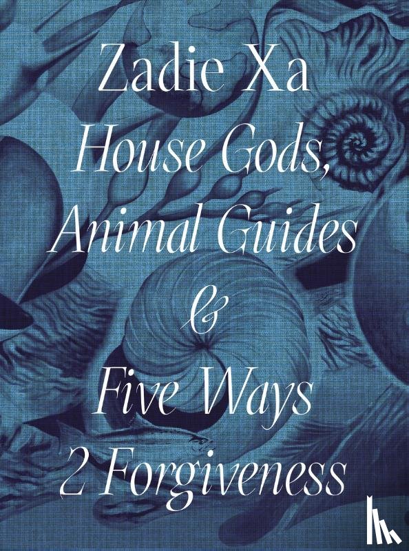  - Zadie Xa: House Gods, Animals Guides and Five Ways 2 Forgiveness