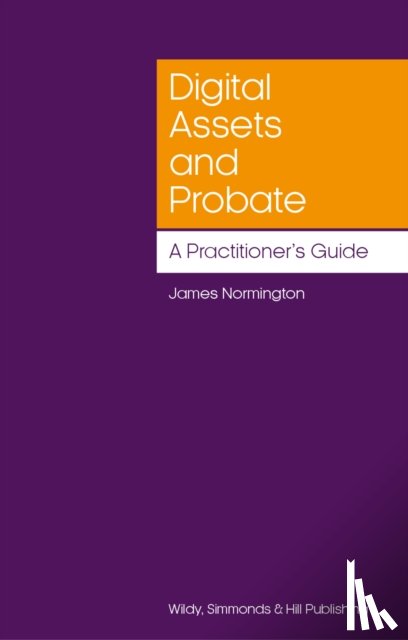 Normington, James - Digital Assets and Probate: A Practitioner’s Guide
