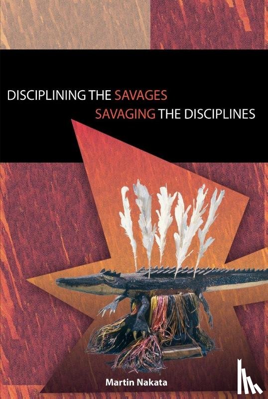 Nakata, Martin - Disciplining the Savages Savaging the Disciplines