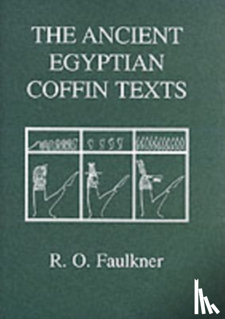 Faulkner, R. O. - The Ancient Egyptian Coffin Texts
