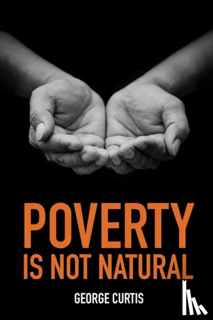 Curtis, George - Poverty is not Natural