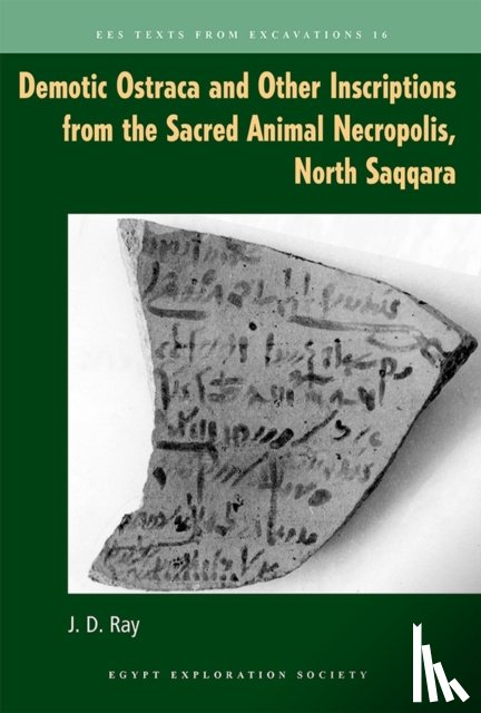 Ray, John D. - Demotic Ostraca and Other Inscriptions from the Sacred Animal Necropolis, North Saqqara