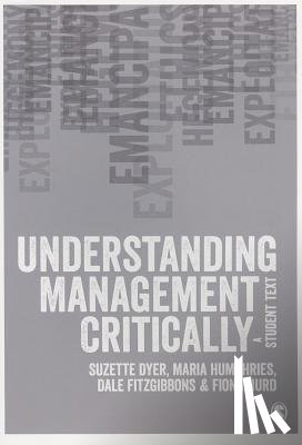 Dyer, Humphries, Maria, Fitzgibbons, Dale E., Hurd, Fiona - Understanding Management Critically