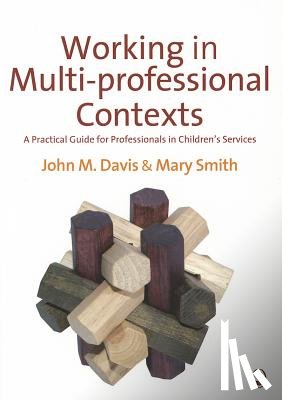 Davis, Smith, Mary Ellen - Working in Multi-professional Contexts: A Practical Guide for Professionals in Children's Services