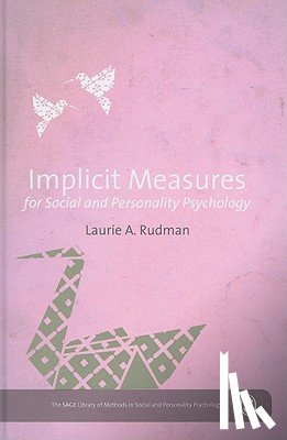 Rudman, Laurie A. - Implicit Measures for Social and Personality Psychology
