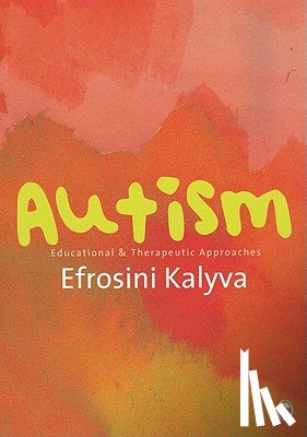 Kalyva, Efrosini - Autism: Educational and Therapeutic Approaches