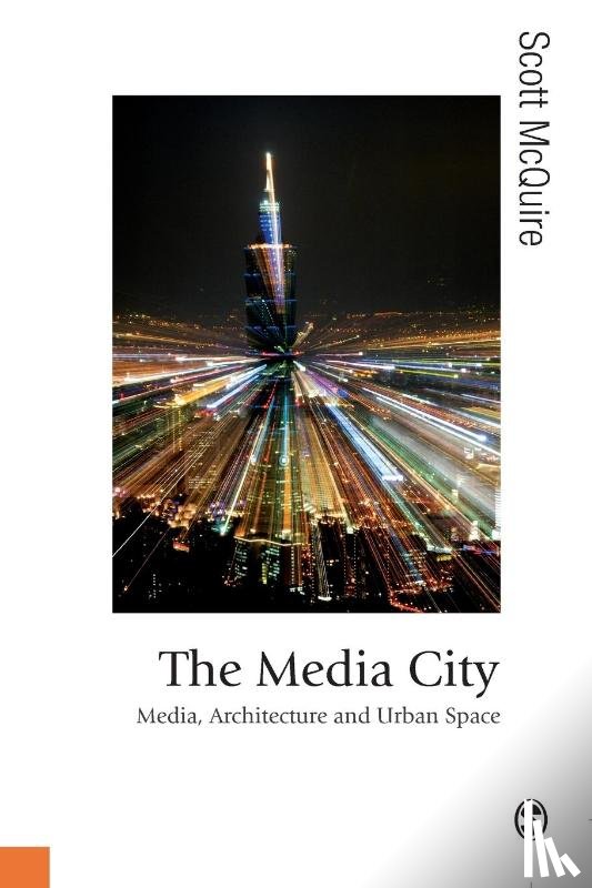 McQuire, Scott - The Media City: Media, Architecture and Urban Space