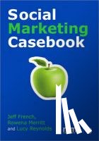 Jeff French, Lucy Reynolds, Rowena Merritt - Social Marketing Casebook