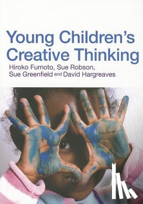 Hiroko Fumoto, Sue Robson, Sue Greenfield, David J. Hargreaves - Young Children's Creative Thinking
