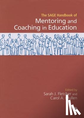 Sarah Judith Fletcher, Carol A. Mullen - SAGE Handbook of Mentoring and Coaching in Education