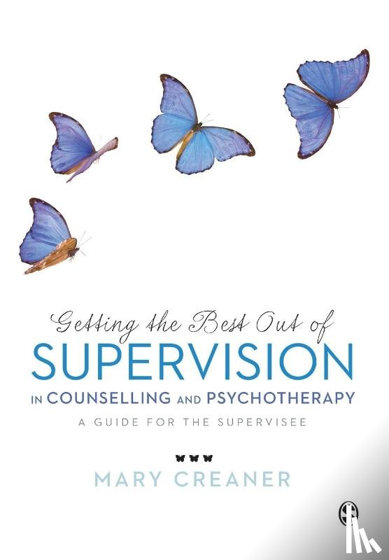 Creaner, Mary - Getting the Best Out of Supervision in Counselling & Psychotherapy