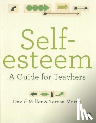 Miller, Moran, Teresa - Self-esteem: A Guide for Teachers
