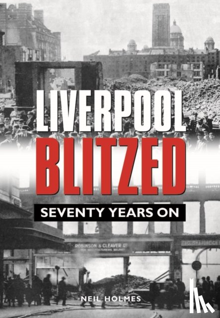 Holmes, Neil - Liverpool Blitzed
