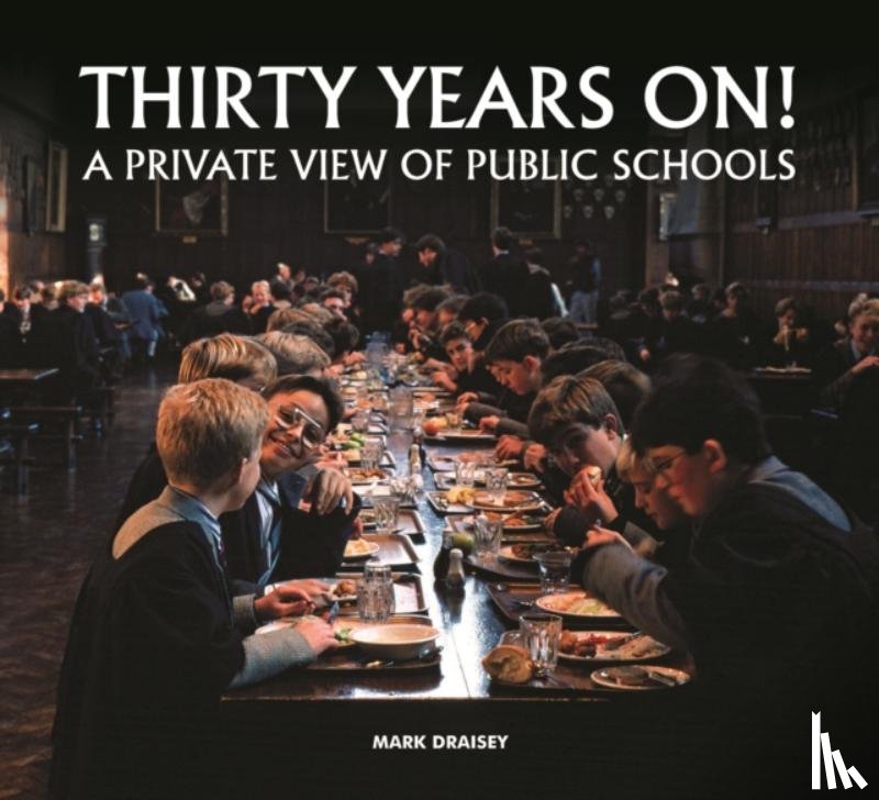 Draisey, Mark - Thirty Years on! A Private View of Public Schools