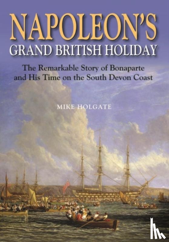 Holgate, Mike - Napoleon's Grand British Holiday