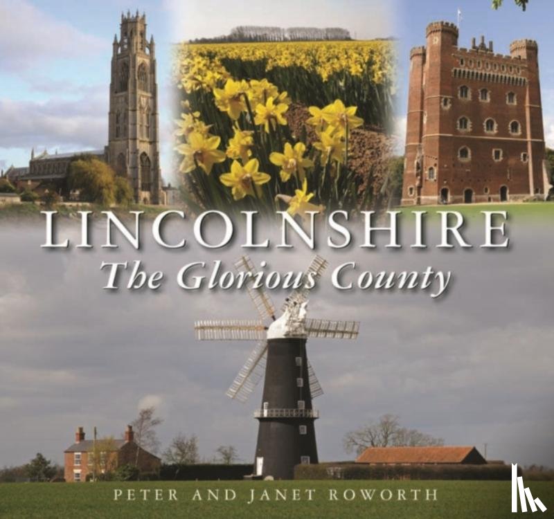 Roworth, Peter, Roworth, Janet - Lincolnshire the Glorious County