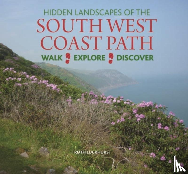 Luckhurst, Ruth - Hidden Landscapes of the South West Coast Path