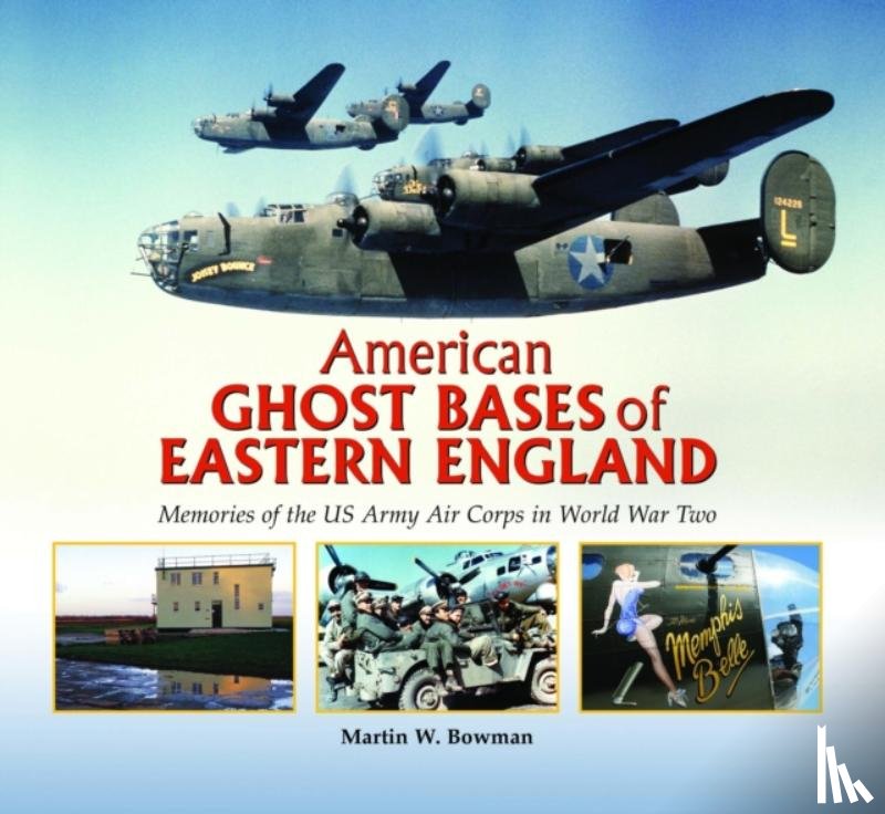 Bowman, Martin W. - American Ghost Bases of Eastern England