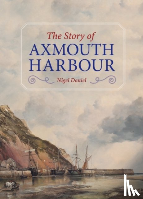 Daniel, Nigel - The Story of Axmouth Harbour