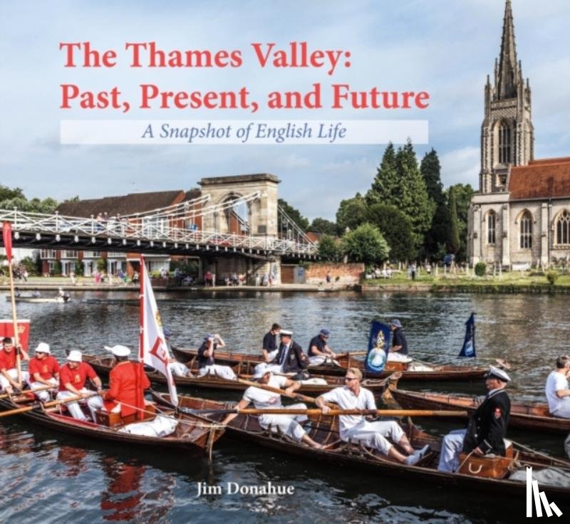 Donahue, Jim - The Thames Valley: Past, Present, and Future