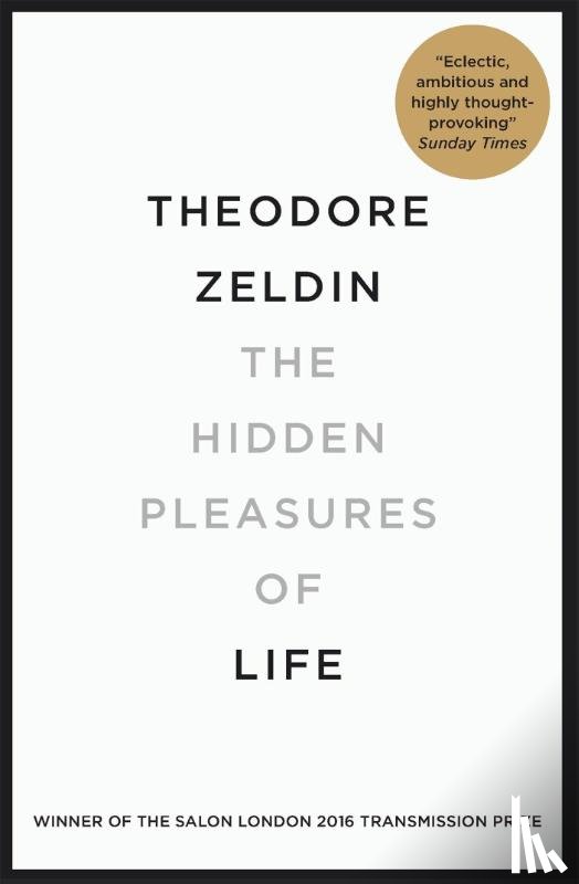 Zeldin, Theodore - The Hidden Pleasures of Life
