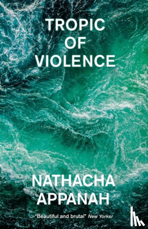 Appanah, Nathacha - Tropic of Violence