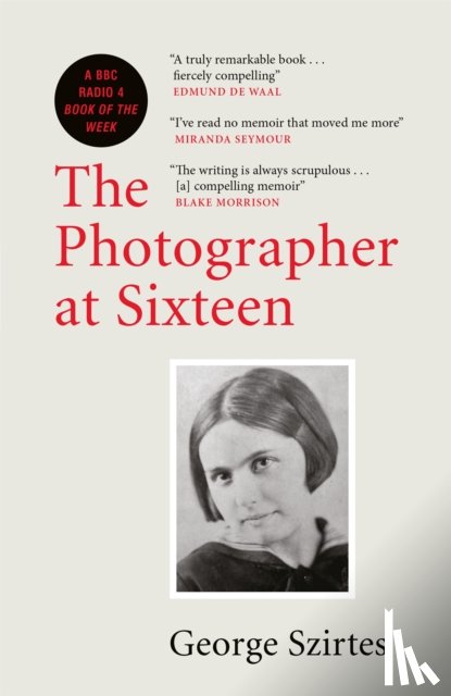 Szirtes, George - The Photographer at Sixteen