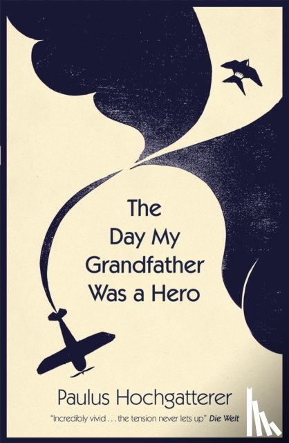 Hochgatterer, Paulus - The Day My Grandfather Was a Hero