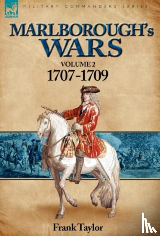 Taylor, Frank - Marlborough's Wars: Volume 2-1707-1709