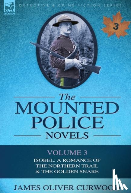 Curwood, James Oliver - The Mounted Police Novels