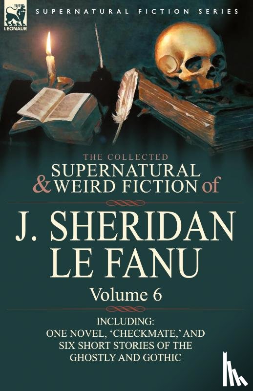 Le Fanu, Joseph Sheridan, Le Fanu, J Sheridan - The Collected Supernatural and Weird Fiction of J. Sheridan Le Fanu