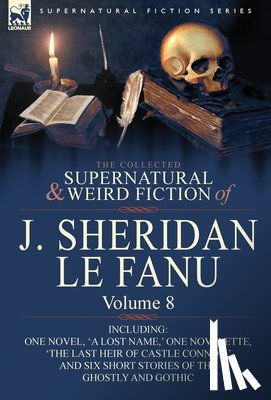Le Fanu, Joseph Sheridan - The Collected Supernatural and Weird Fiction of J. Sheridan Le Fanu