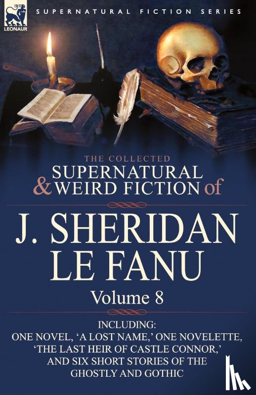 Le Fanu, Joseph Sheridan, Le Fanu, J Sheridan - The Collected Supernatural and Weird Fiction of J. Sheridan Le Fanu