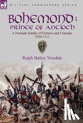 Yewdale, Ralph Bailey - Bohemond I, Prince of Antioch