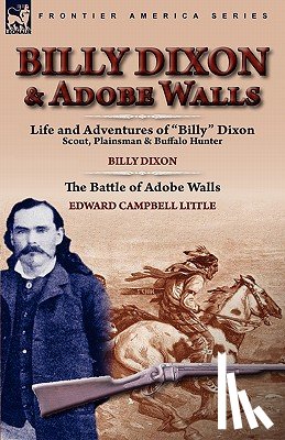 Dixon, Billy, Little, Edward Campbell - Billy Dixon & Adobe Walls