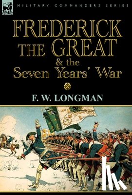 Longman, F W - Frederick the Great & the Seven Years' War