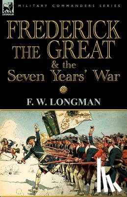 Longman, F W - Frederick the Great & the Seven Years' War
