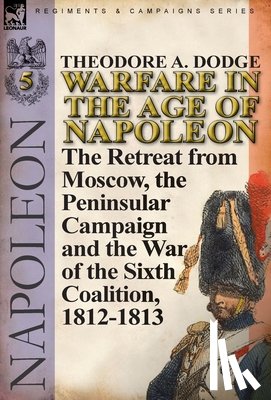 Dodge, Theodore A - Warfare in the Age of Napoleon-Volume 5