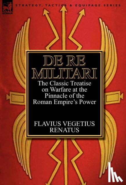 Renatus, Flavius Vegetius - De Re Militari (Concerning Military Affairs)