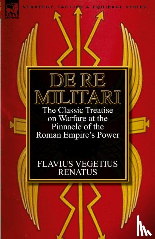 Renatus, Flavius Vegetius - De Re Militari (Concerning Military Affairs)