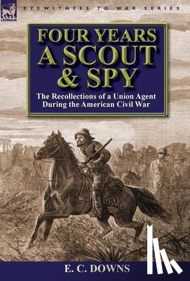 Downs, E C - Four Years a Scout and Spy