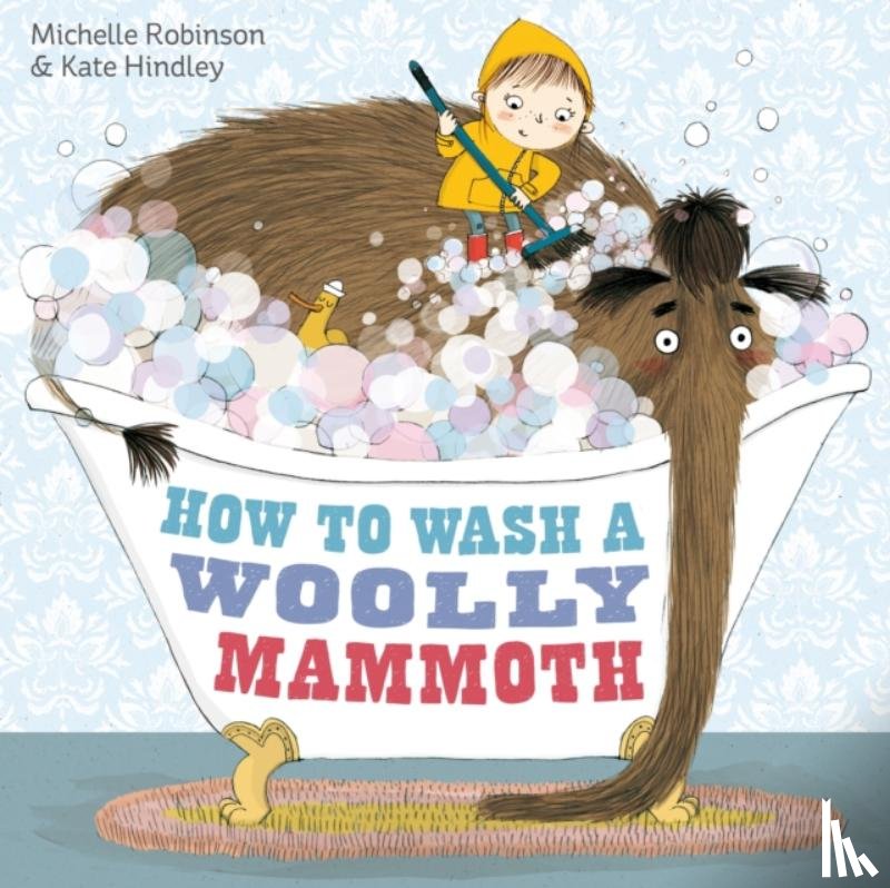 Robinson, Michelle - How to Wash a Woolly Mammoth