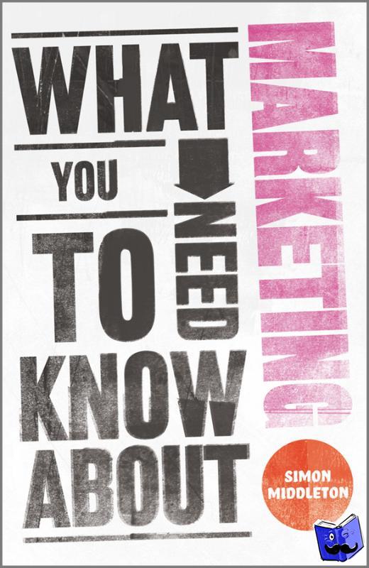 Middleton, Simon (Norwich - What You Need to Know About Marketing