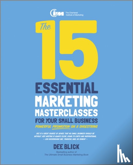 Blick, Dee - The 15 Essential Marketing Masterclasses for Your Small Business