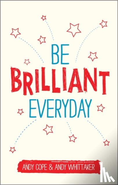 Cope, Andy, Whittaker, Andy - Be Brilliant Every Day