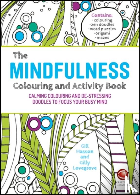 Hasson, Gill (University of Sussex, Lovegrove, Gilly - The Mindfulness Colouring and Activity Book