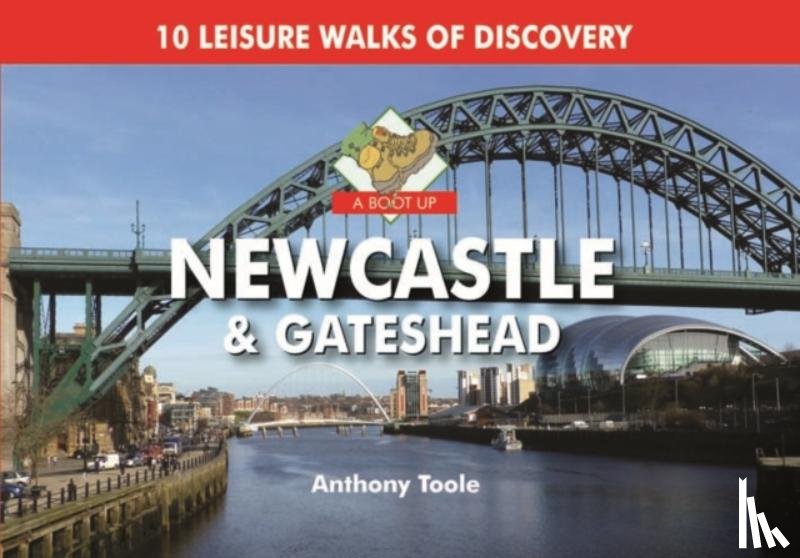 Toole, Anthony - A Boot Up Newcastle & Gateshead